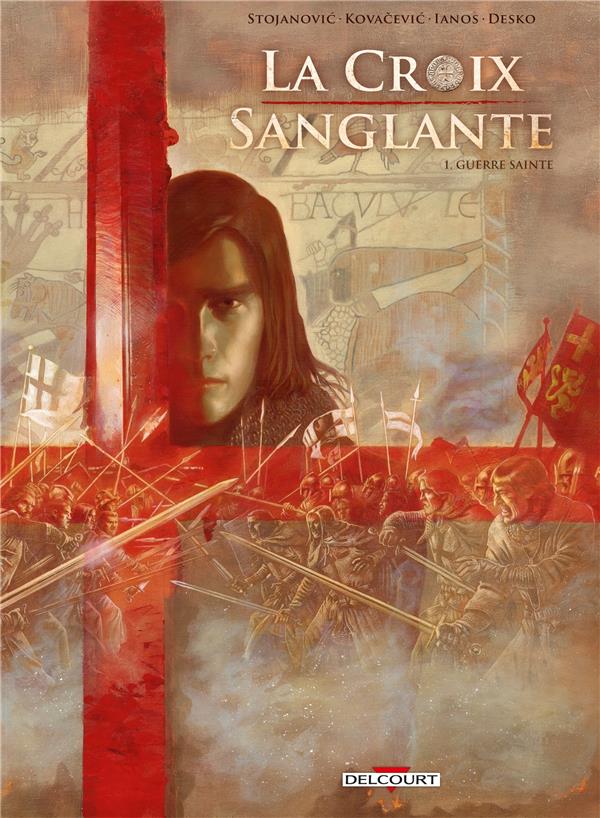 DAN/STOJANOVIC/DESKO - CROIX SANGLANTE T01. GUERRE SAINTE DAN/STOJANOVIC/DESKO - CROIX SANGLANTE T01. GUERRE SAINTE